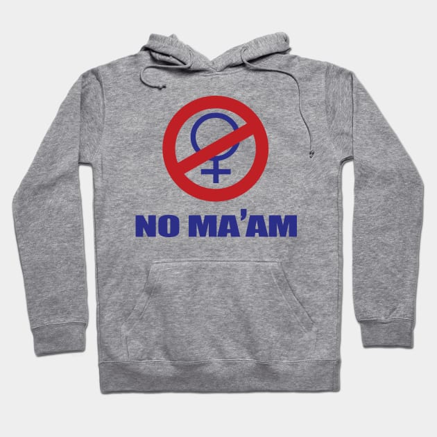 NO MA'AM Hoodie by Heyday Threads